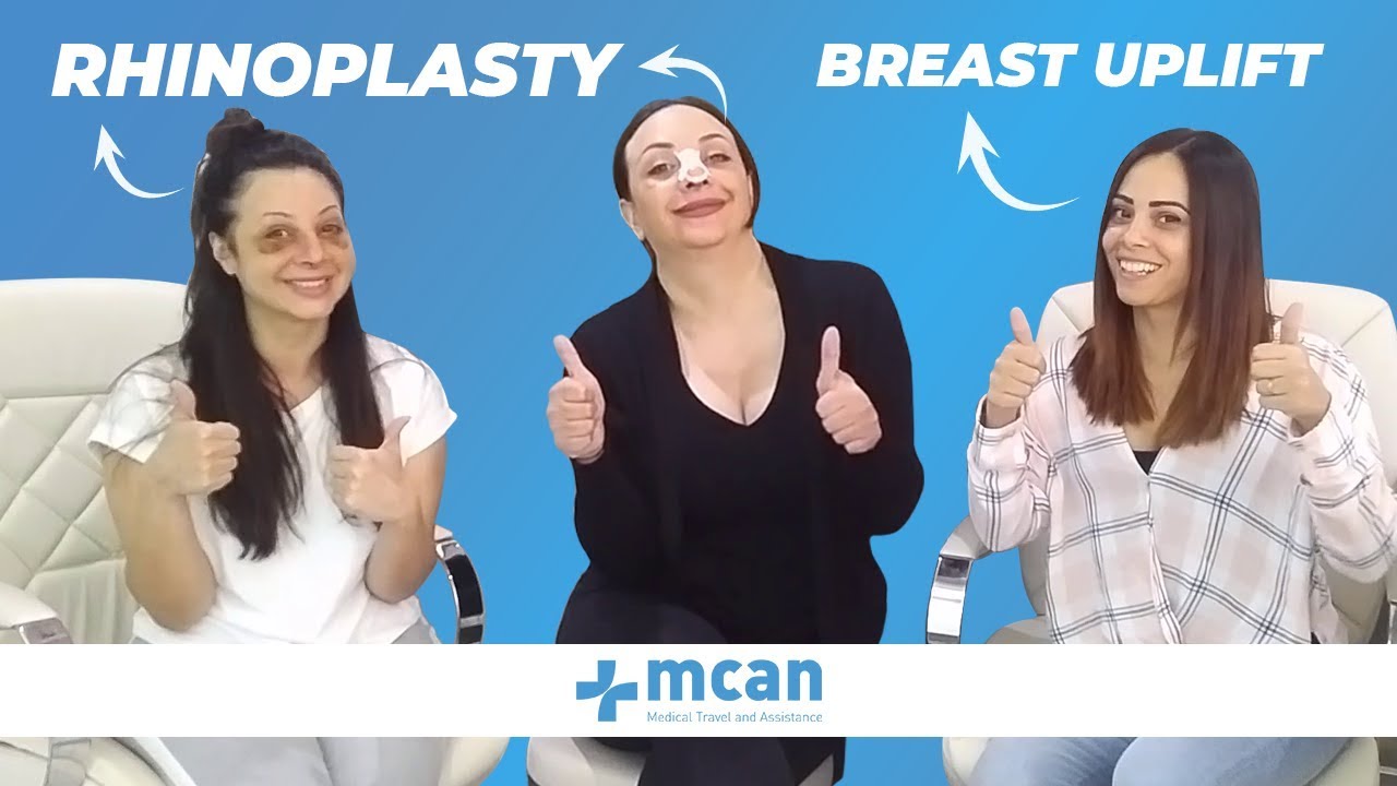 Rhinoplasty and Breast Uplift in Turkey: Three Friends Came to Turkey for MCAN Health